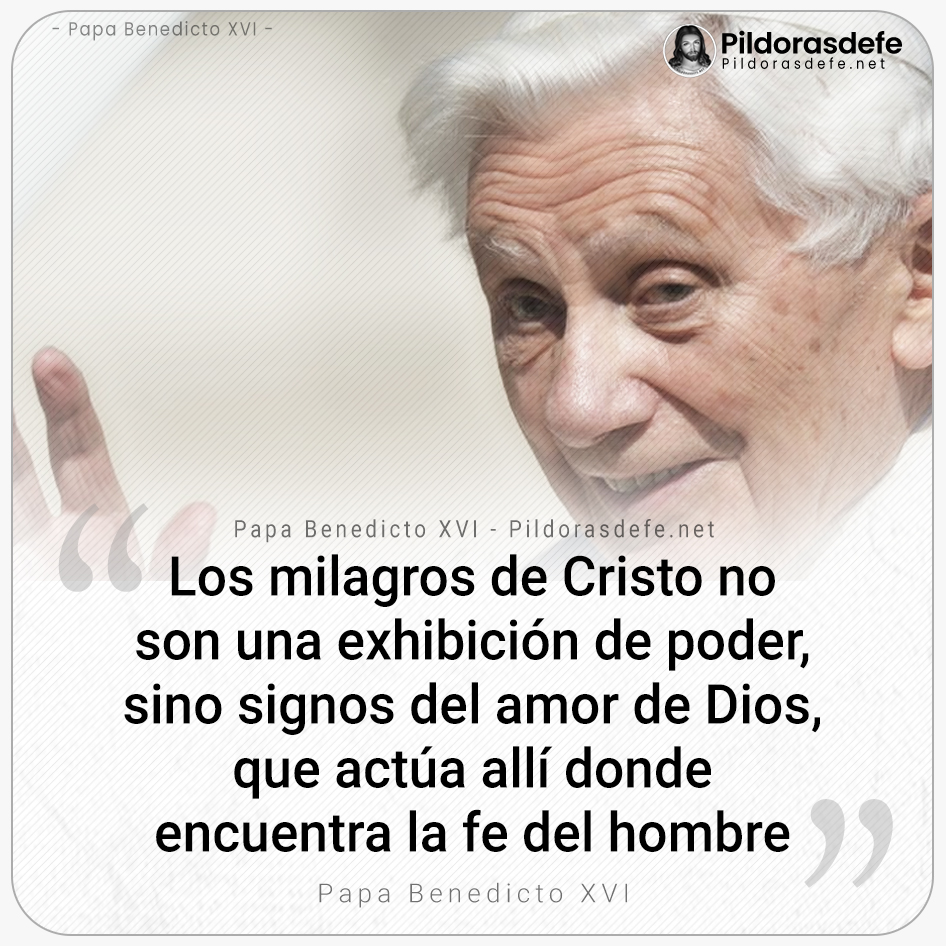 Mensaje del Papa Benedicto XVI sobre los milagros de Cristo